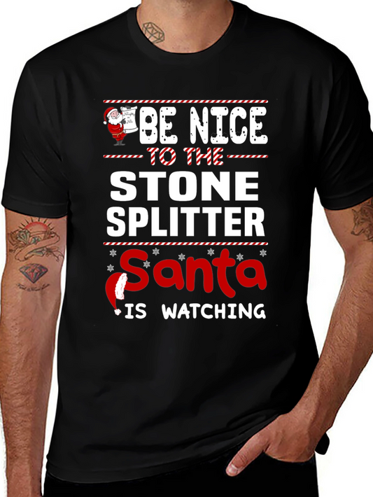 Be Nice To The Stone Splitter Christmas Santa Watching T-Shirt