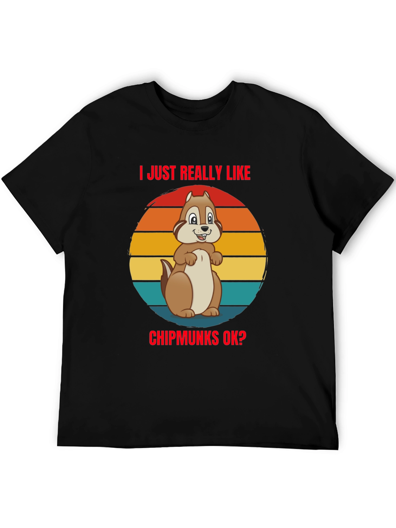 I Just Really Like Chipmunks OK? T-Shirt
