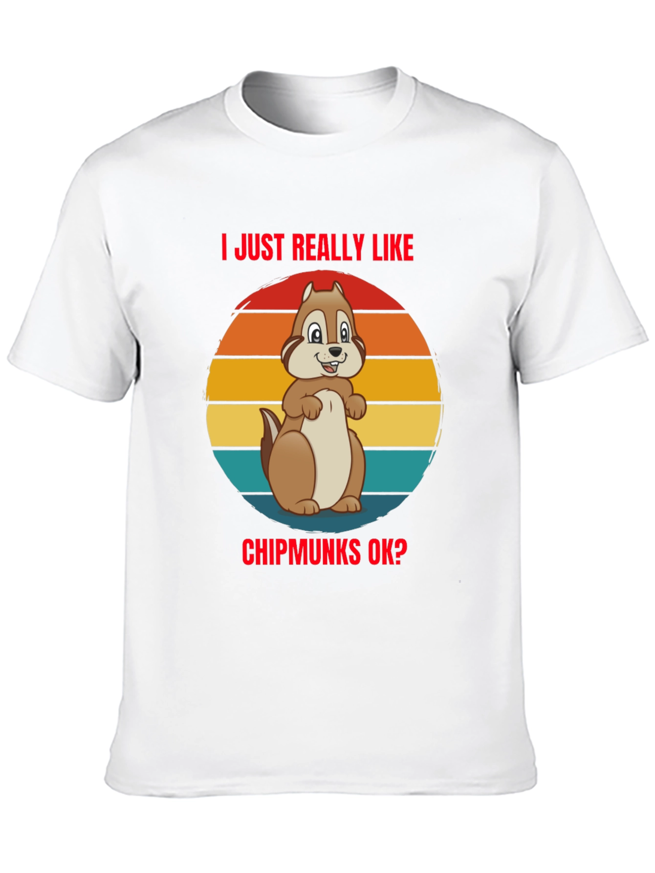 I Just Really Like Chipmunks OK? T-Shirt