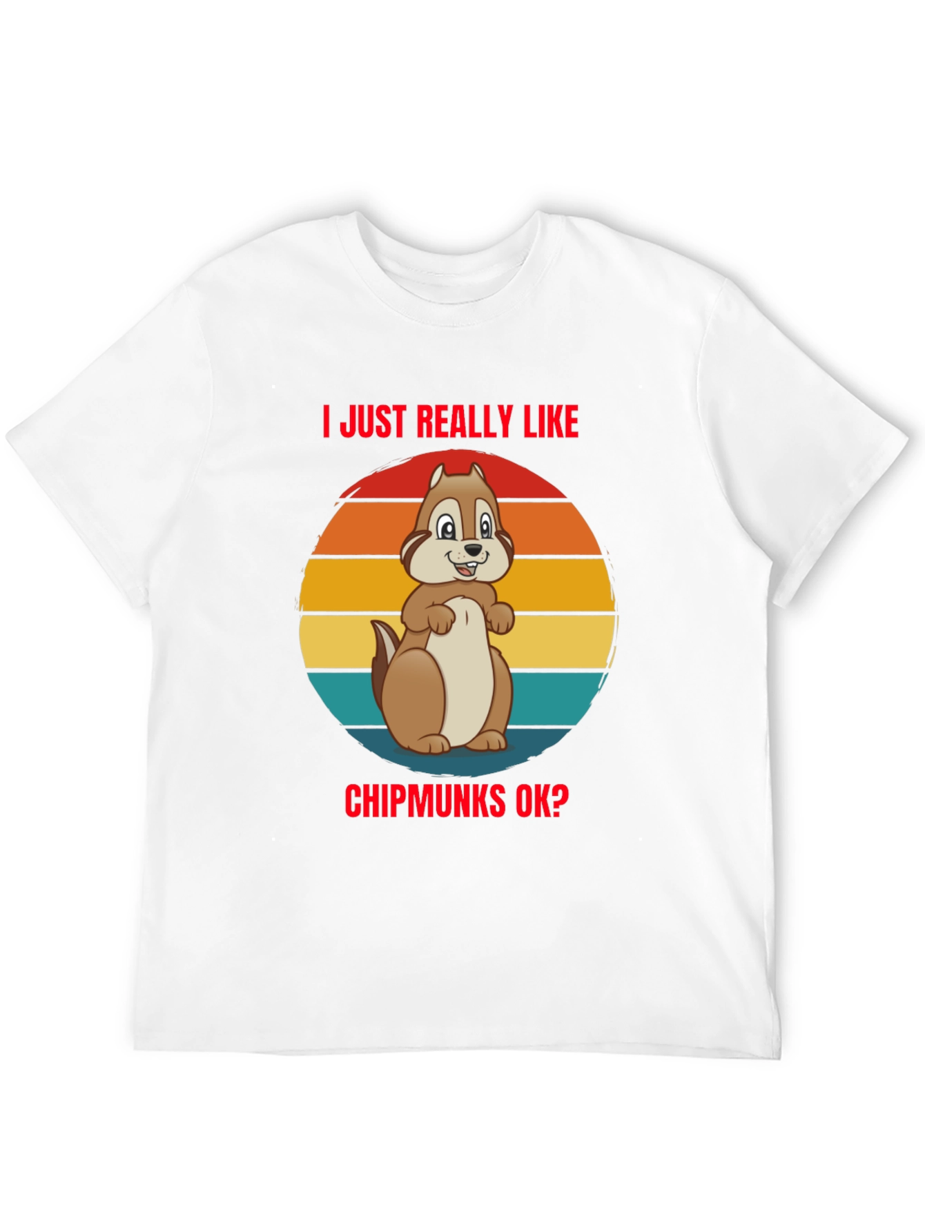 I Just Really Like Chipmunks OK? T-Shirt