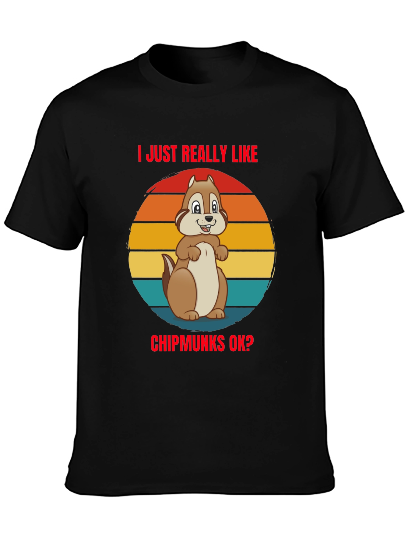 I Just Really Like Chipmunks OK? T-Shirt
