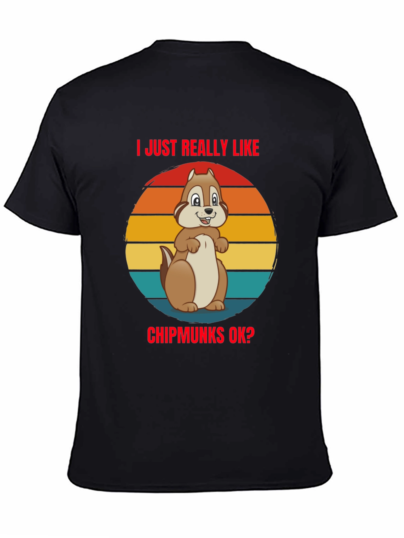 I Just Really Like Chipmunks OK? T-Shirt