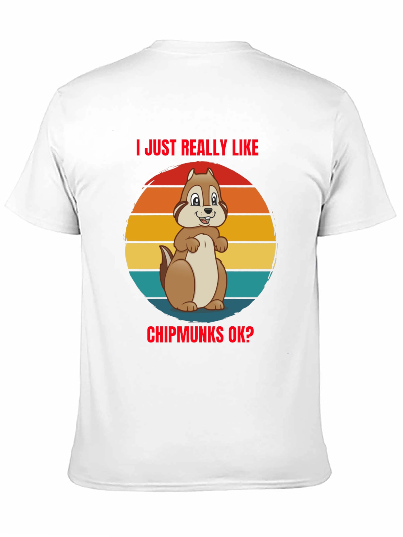 I Just Really Like Chipmunks OK? T-Shirt
