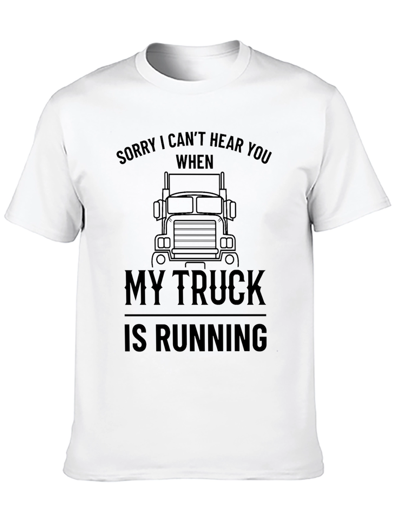 Funny Trucker T-Shirt - Sorry Cant Hear You!