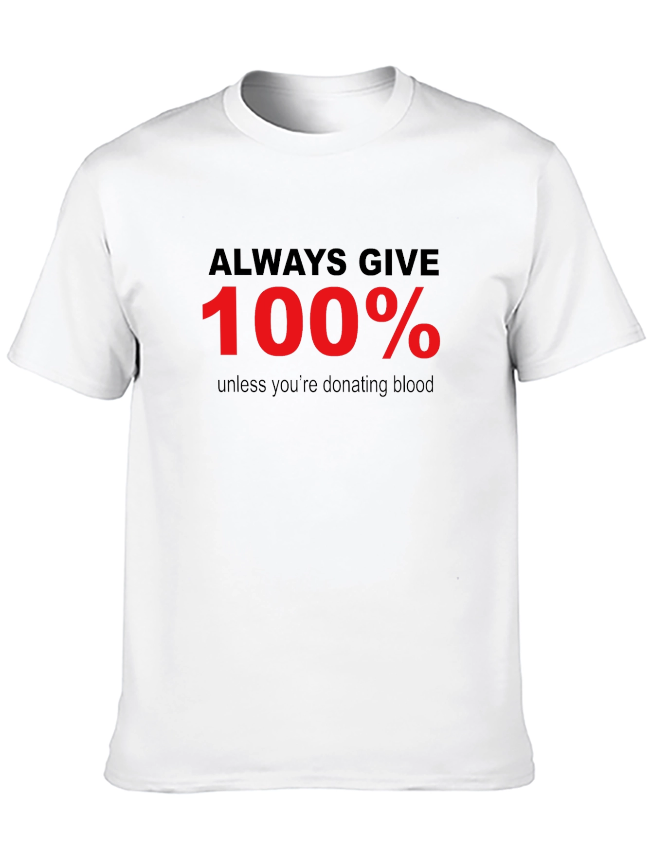 Always Give 100% Mens Graphic Tee