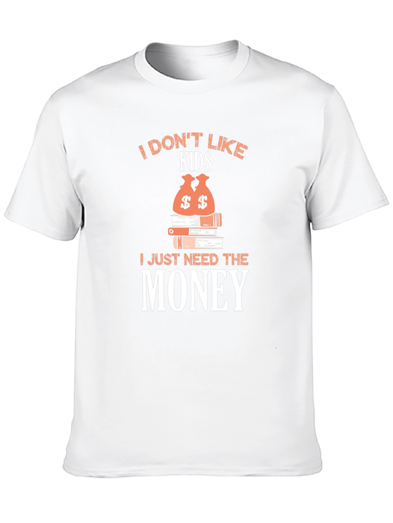 I Dont Like Kids - Funny Graphic T-Shirt