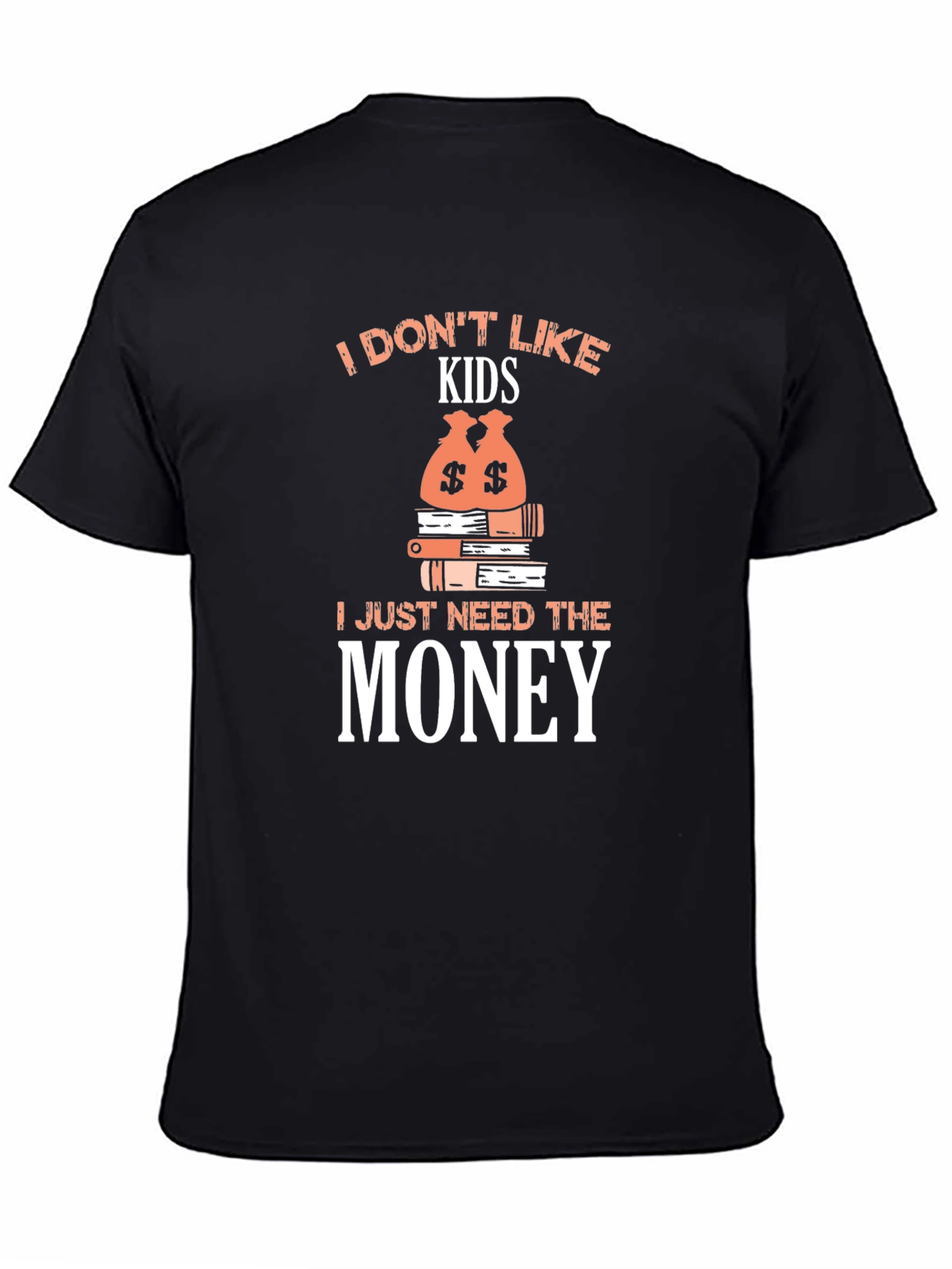 I Dont Like Kids - Funny Graphic T-Shirt