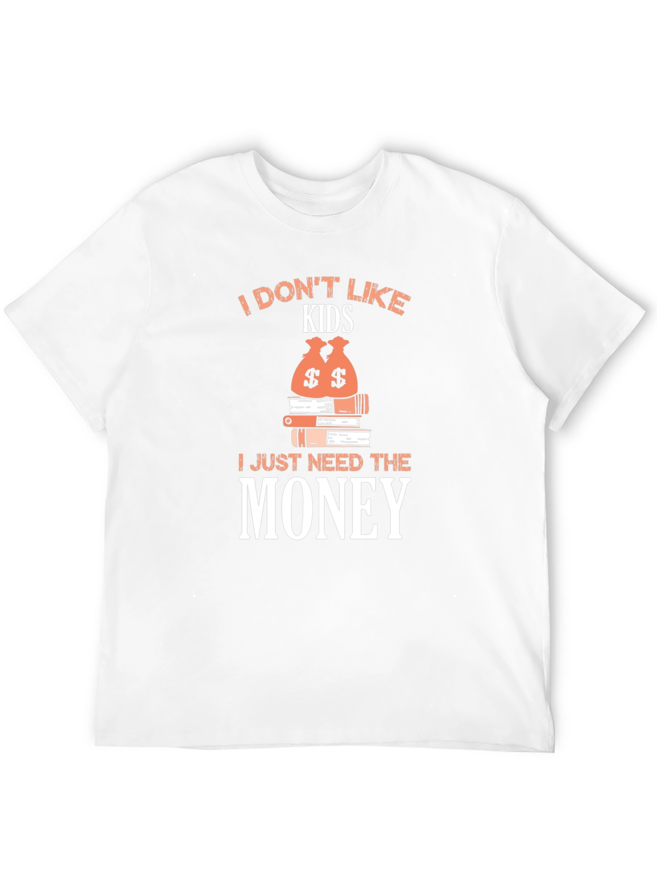 I Dont Like Kids - Funny Graphic T-Shirt