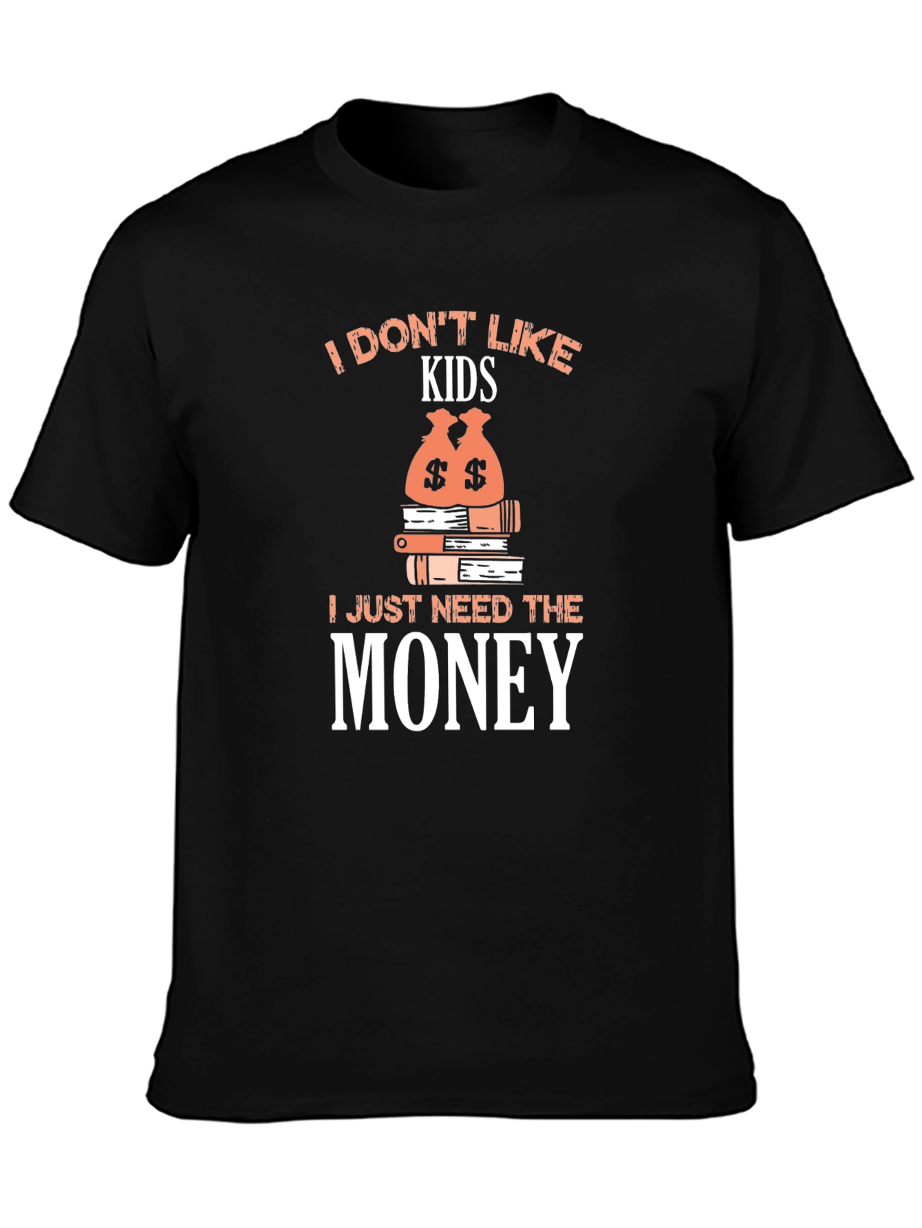 I Dont Like Kids - Funny Graphic T-Shirt