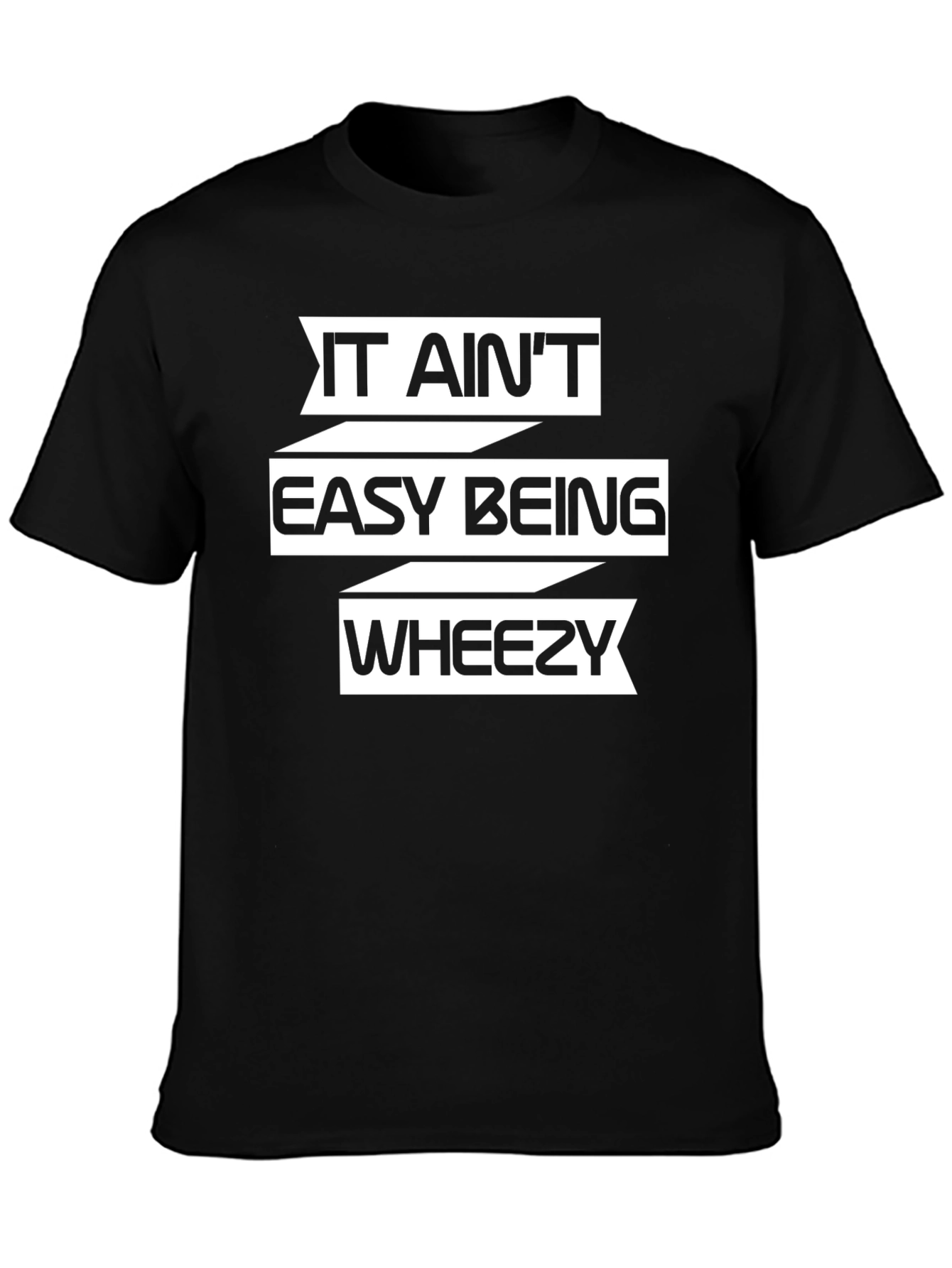 It Aint Easy Being Wheezy T-Shirt