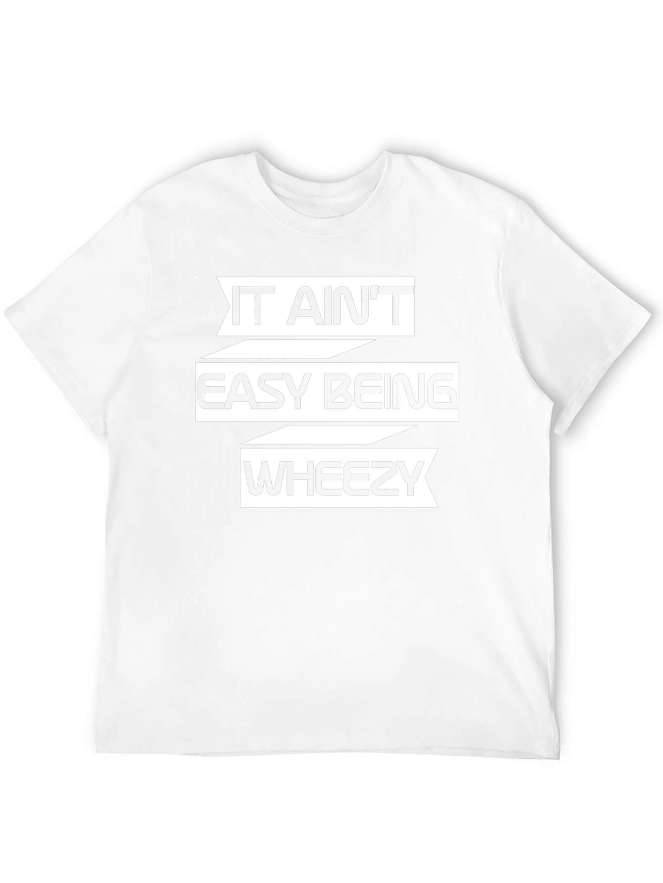 It Aint Easy Being Wheezy T-Shirt