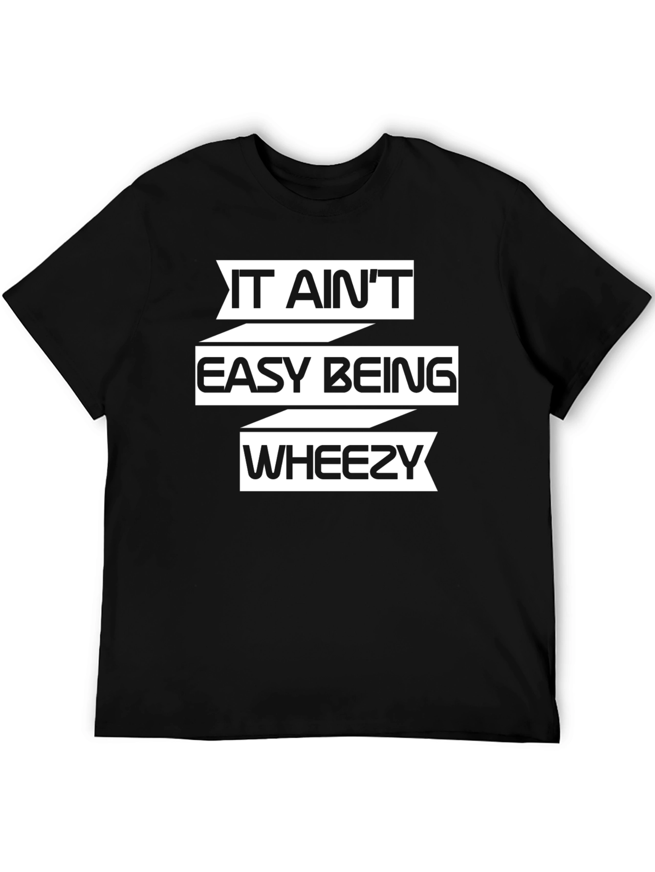 It Aint Easy Being Wheezy T-Shirt