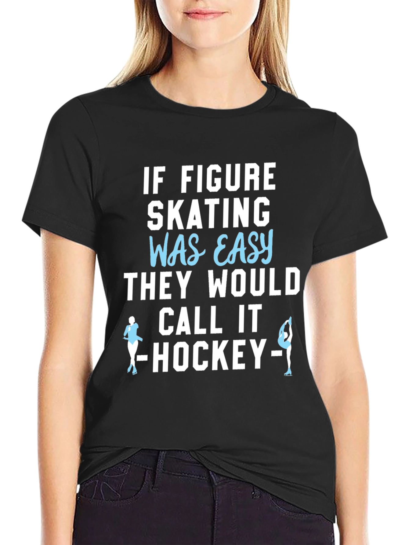 Figure Skating T-Shirt - Easy Hockey Funny Tee