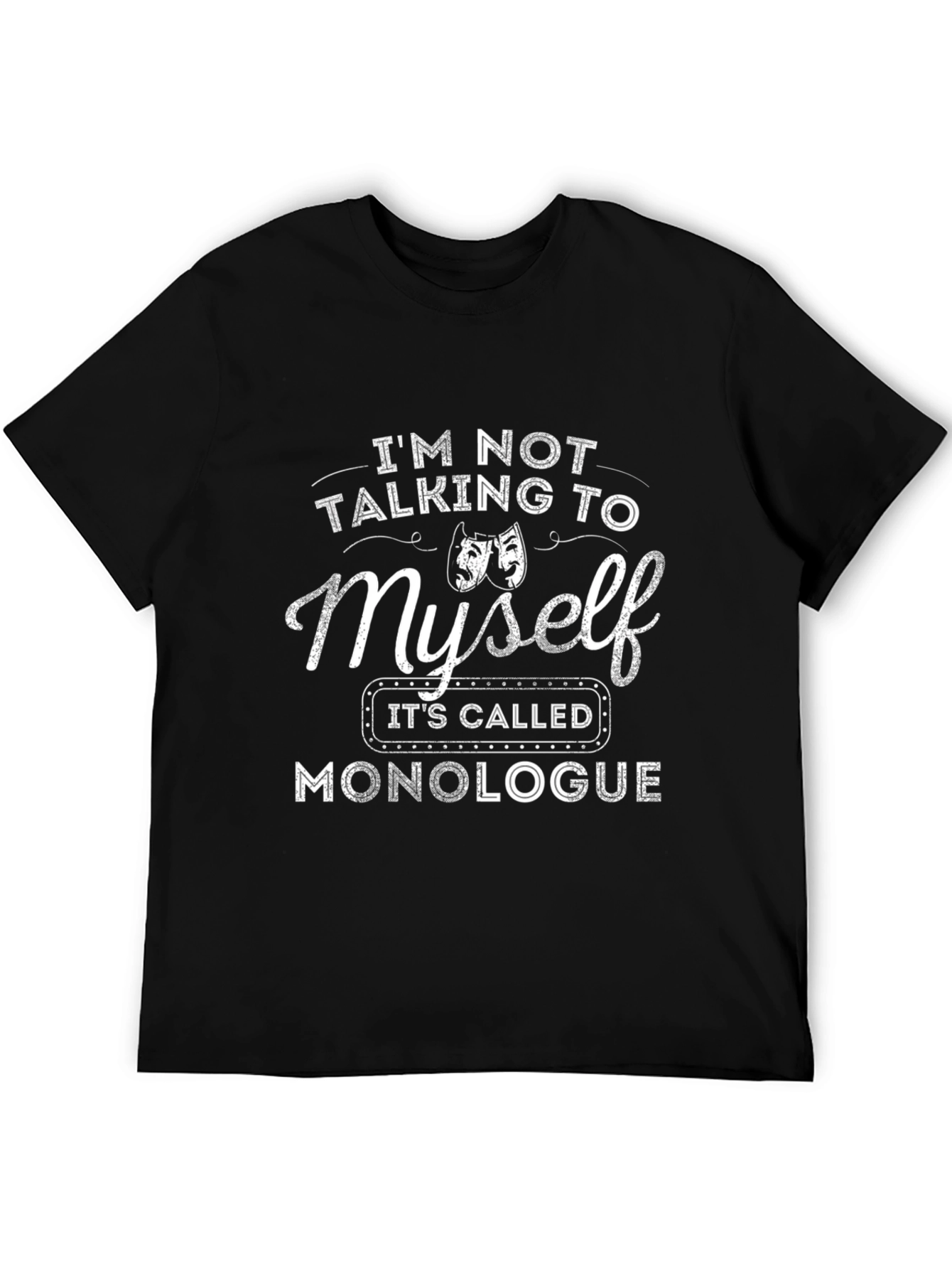 Monologue T-Shirt: Funny Theater Actor Gift