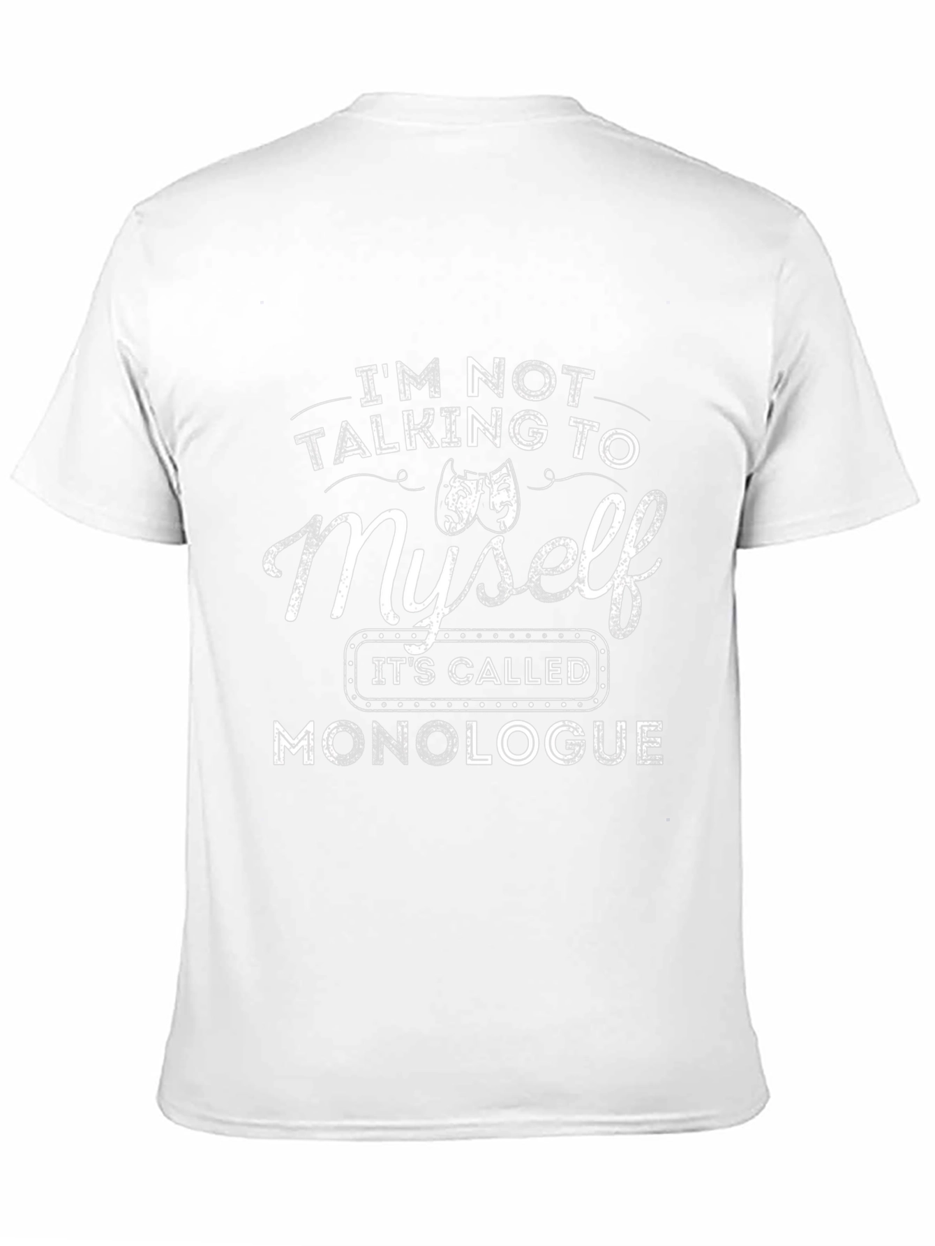 Monologue T-Shirt: Funny Theater Actor Gift