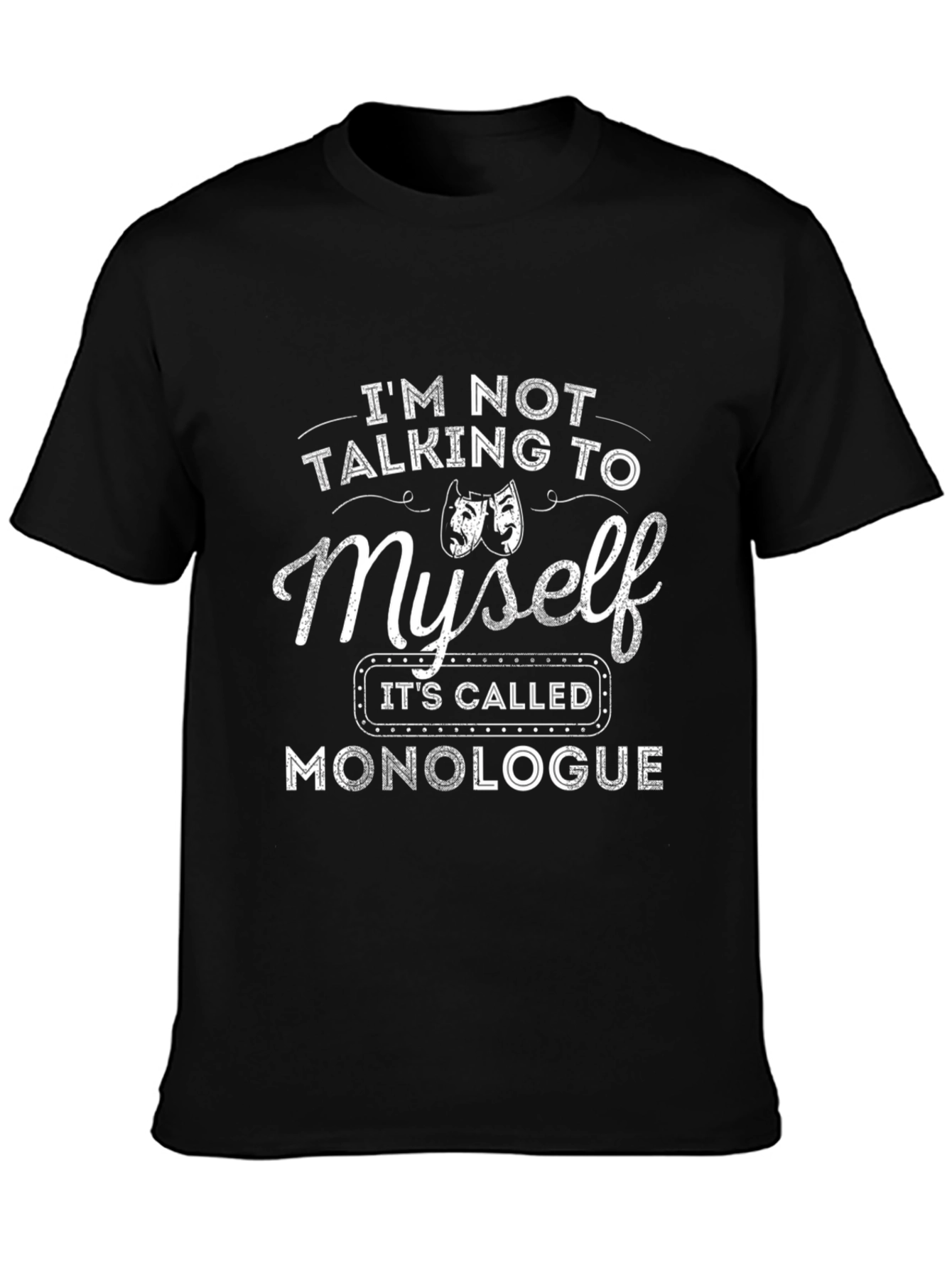Monologue T-Shirt: Funny Theater Actor Gift