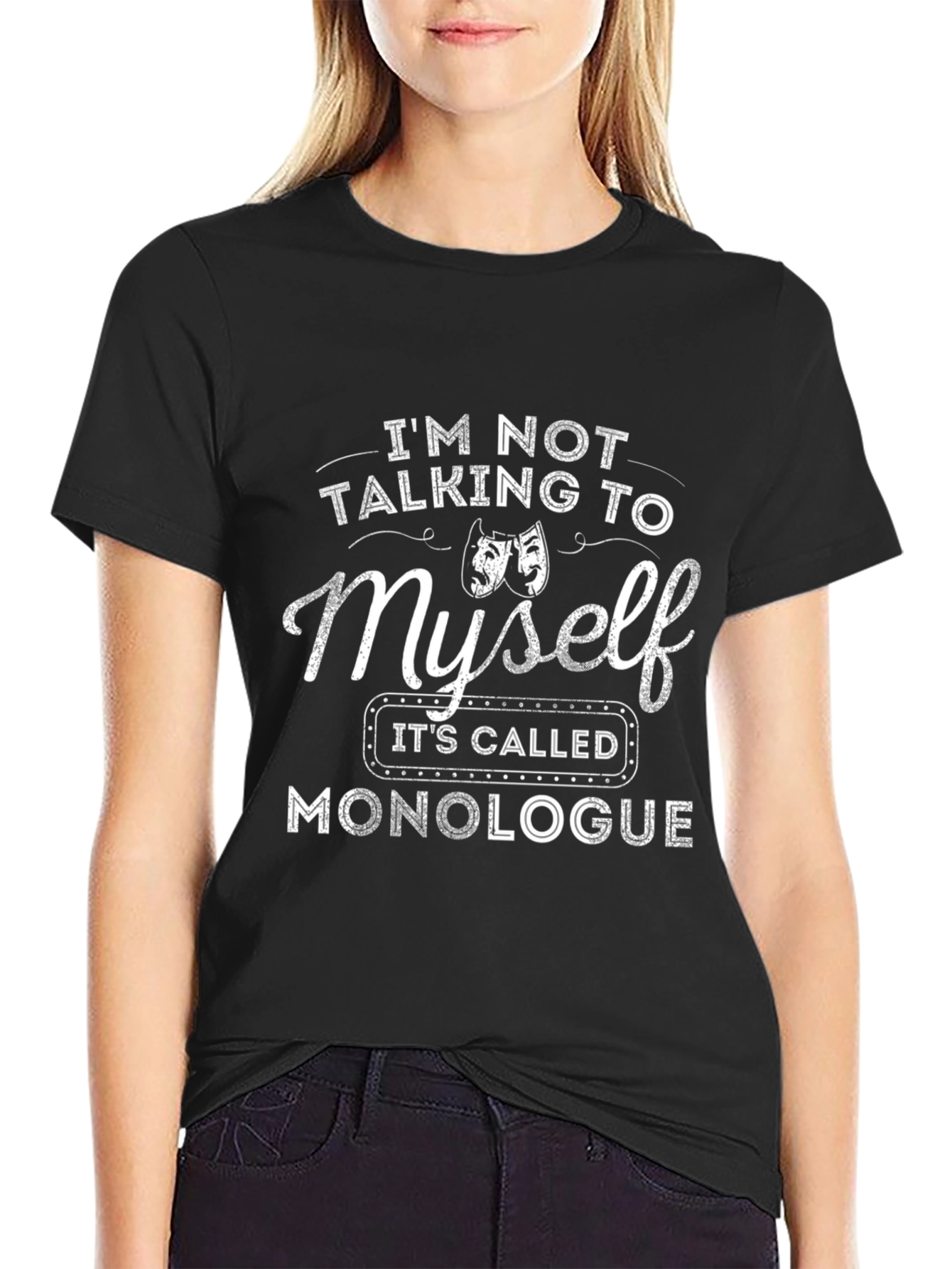 Monologue T-Shirt: Funny Theater Actor Gift