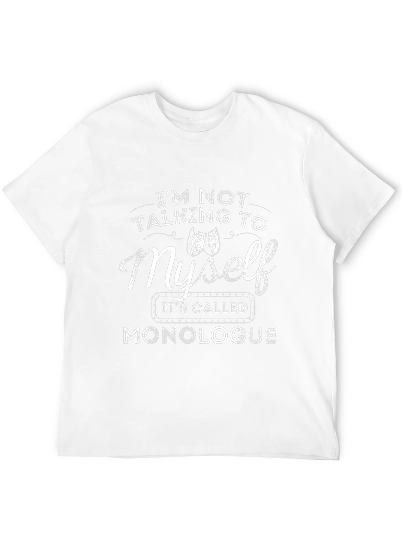 Monologue T-Shirt: Funny Theater Actor Gift