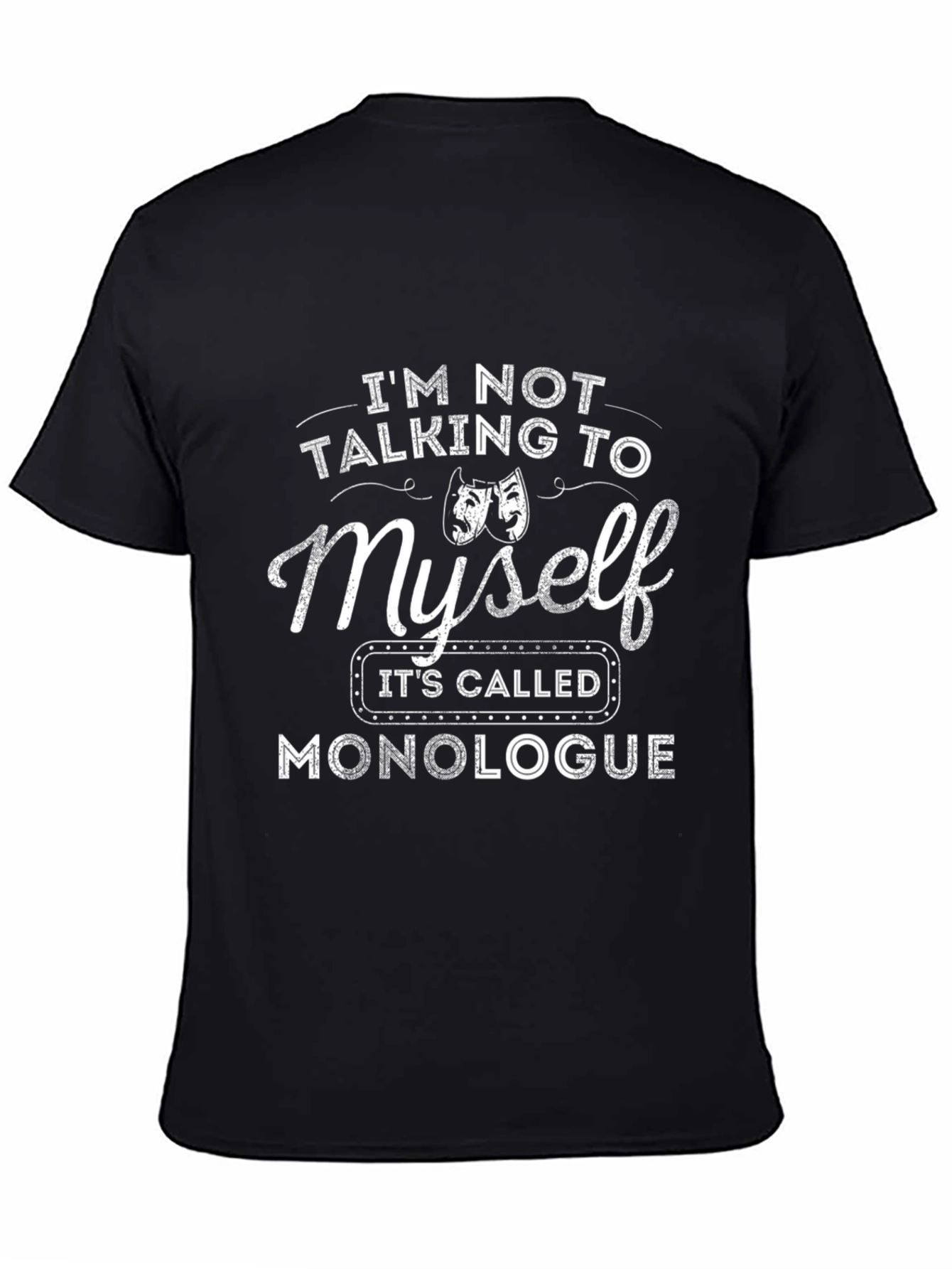 Monologue T-Shirt: Funny Theater Actor Gift