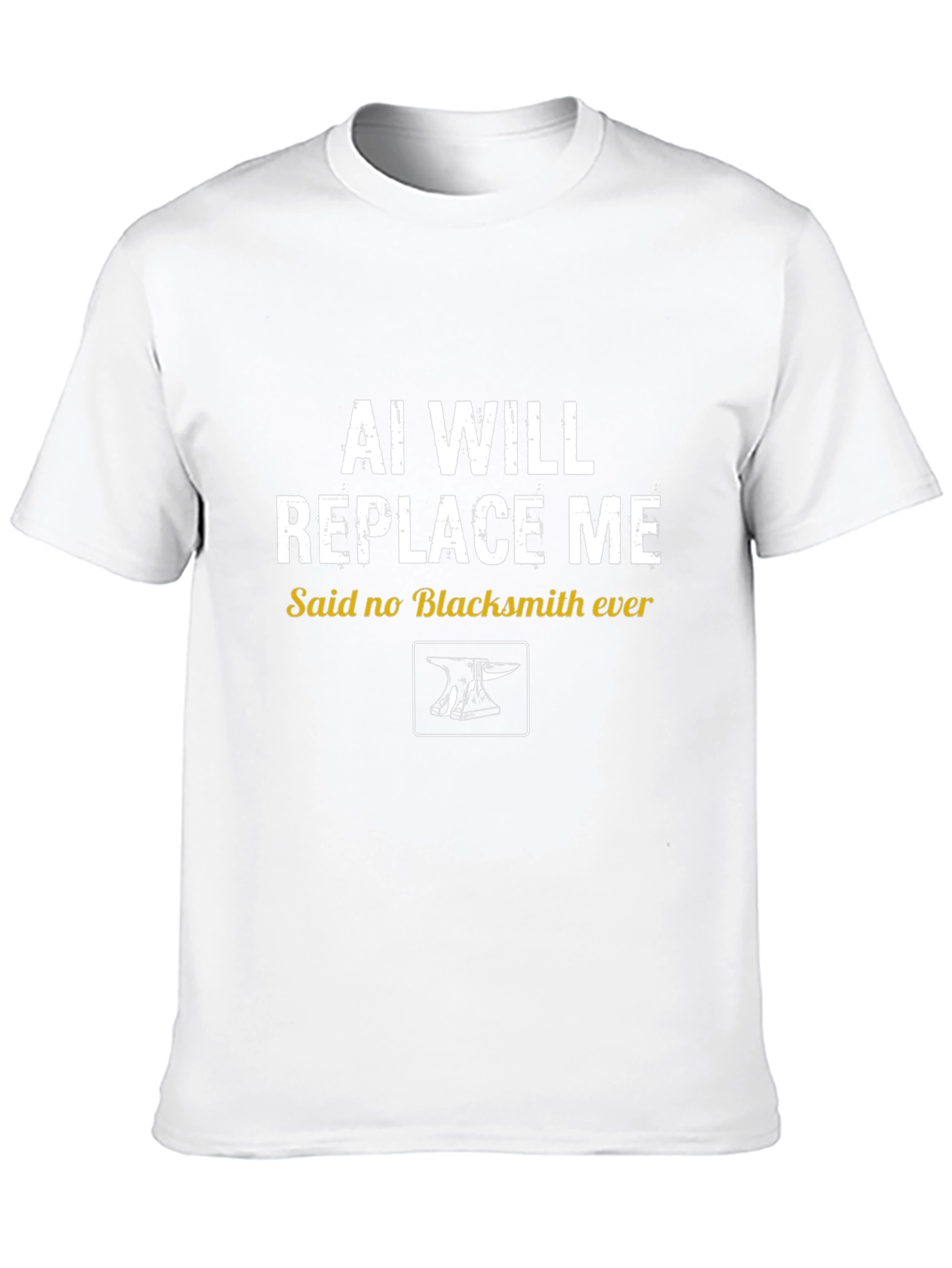 AI Will Replace Me? Blacksmith T-Shirt