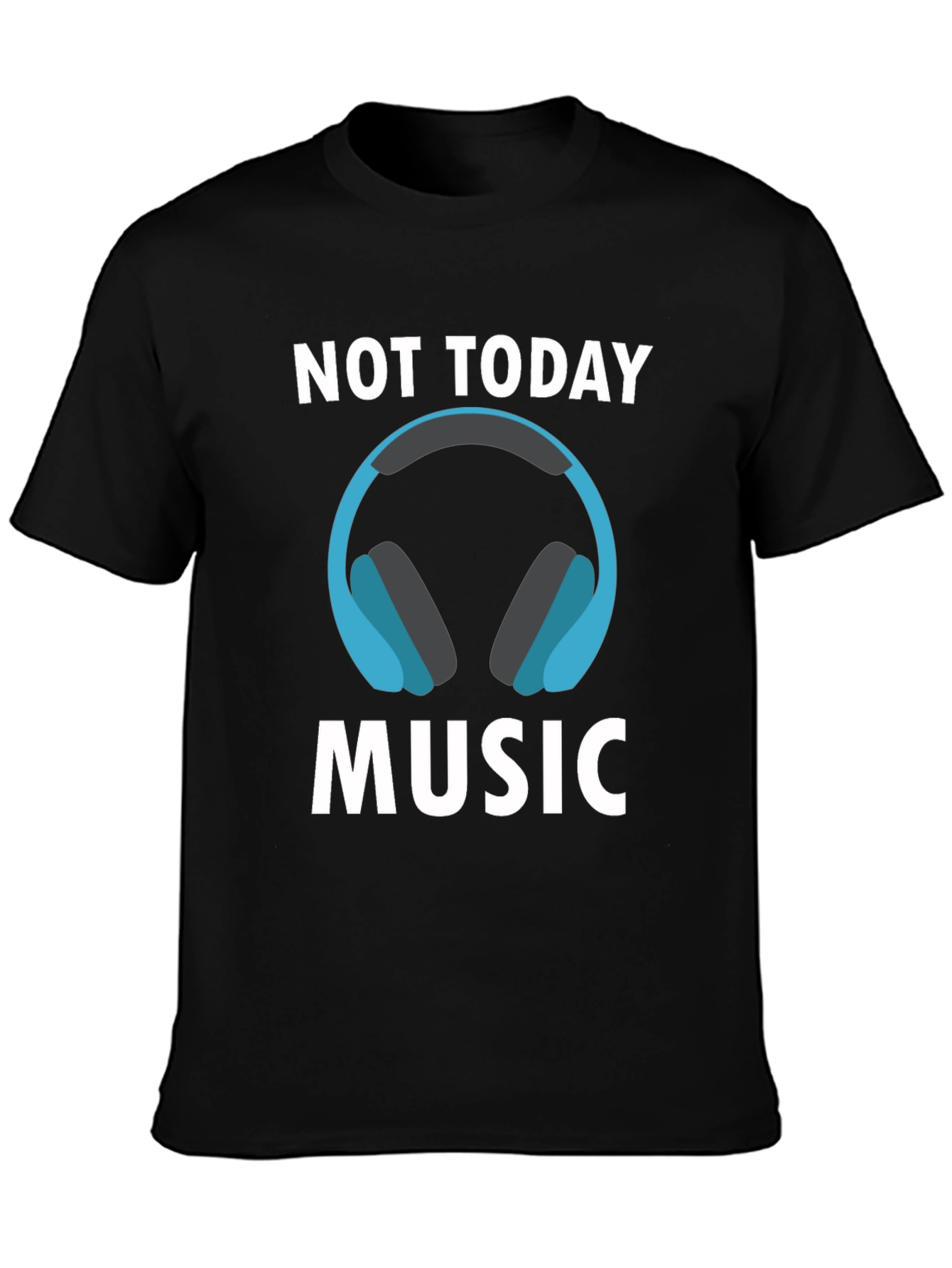 Not Today Music T-Shirt - Cool Graphic Tee