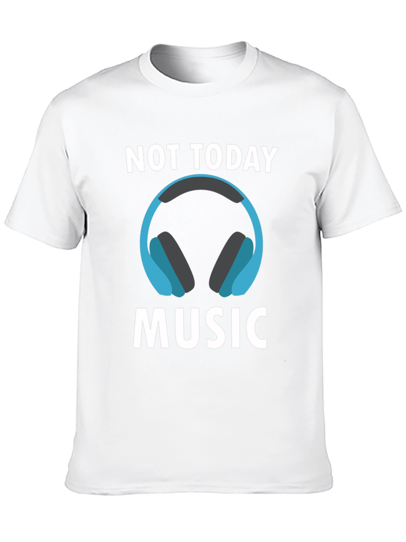 Not Today Music T-Shirt - Cool Graphic Tee