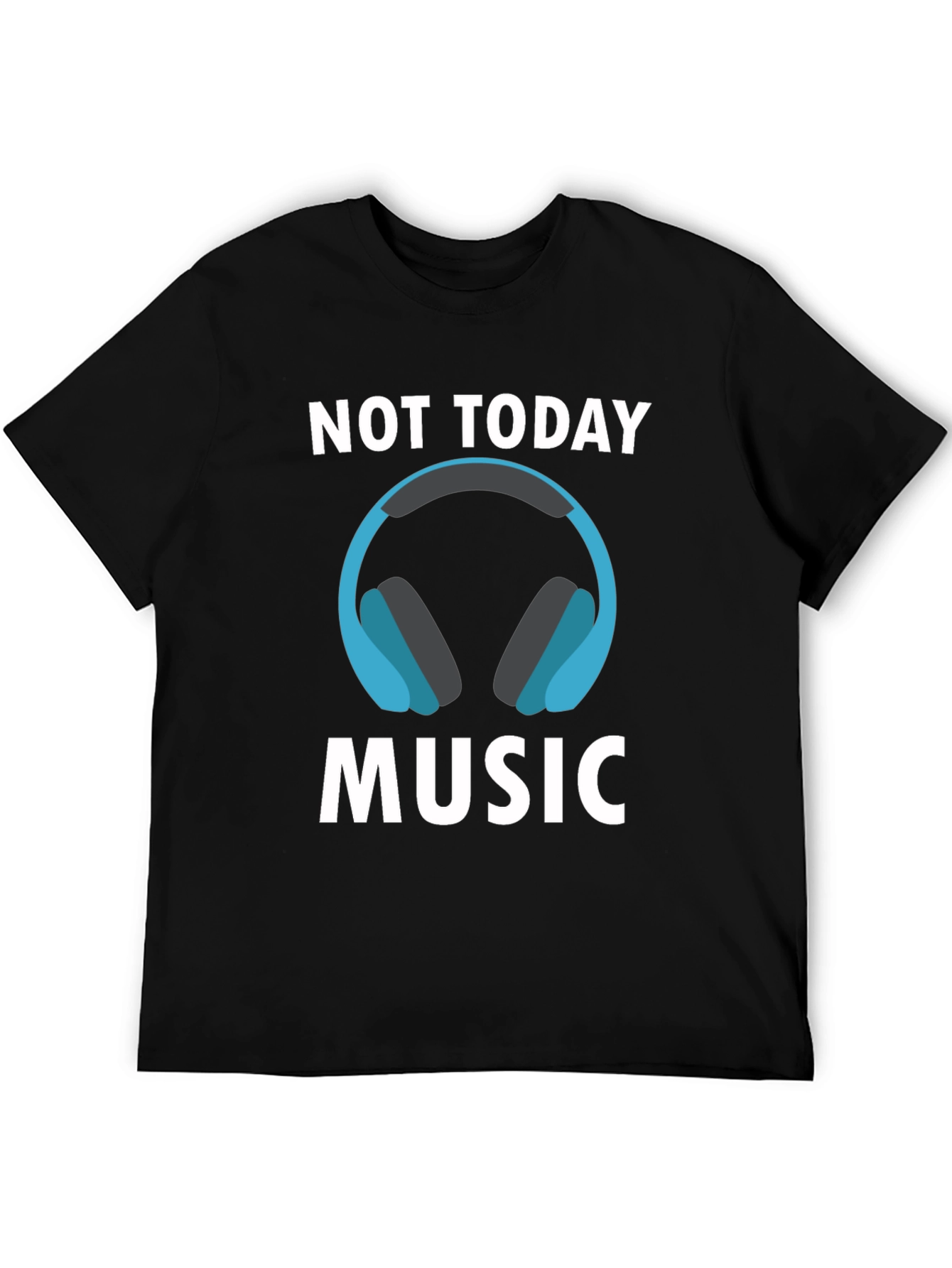 Not Today Music T-Shirt - Cool Graphic Tee