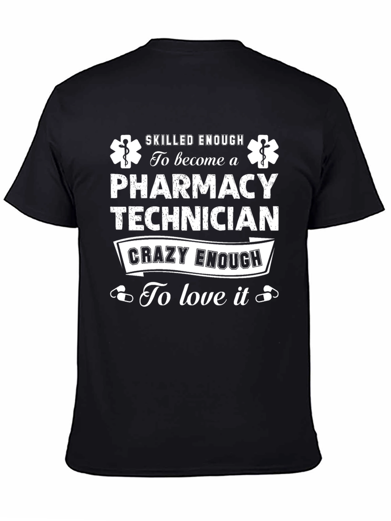 Pharmacy Technician T-Shirt - Skilled & Crazy Enough