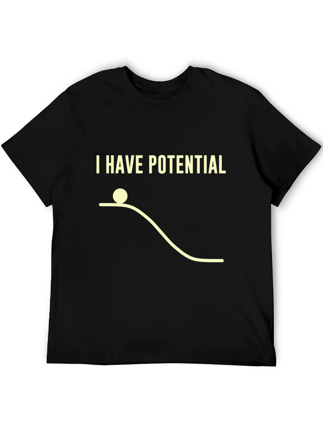 I Have Potential Physics Humor Graphic T-Shirt