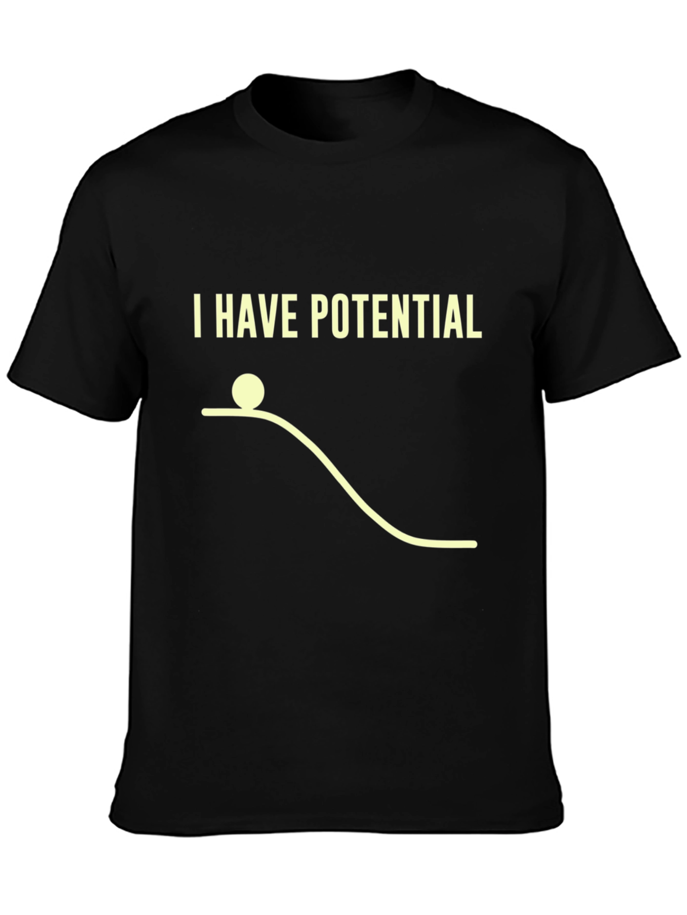 I Have Potential Physics Humor Graphic T-Shirt