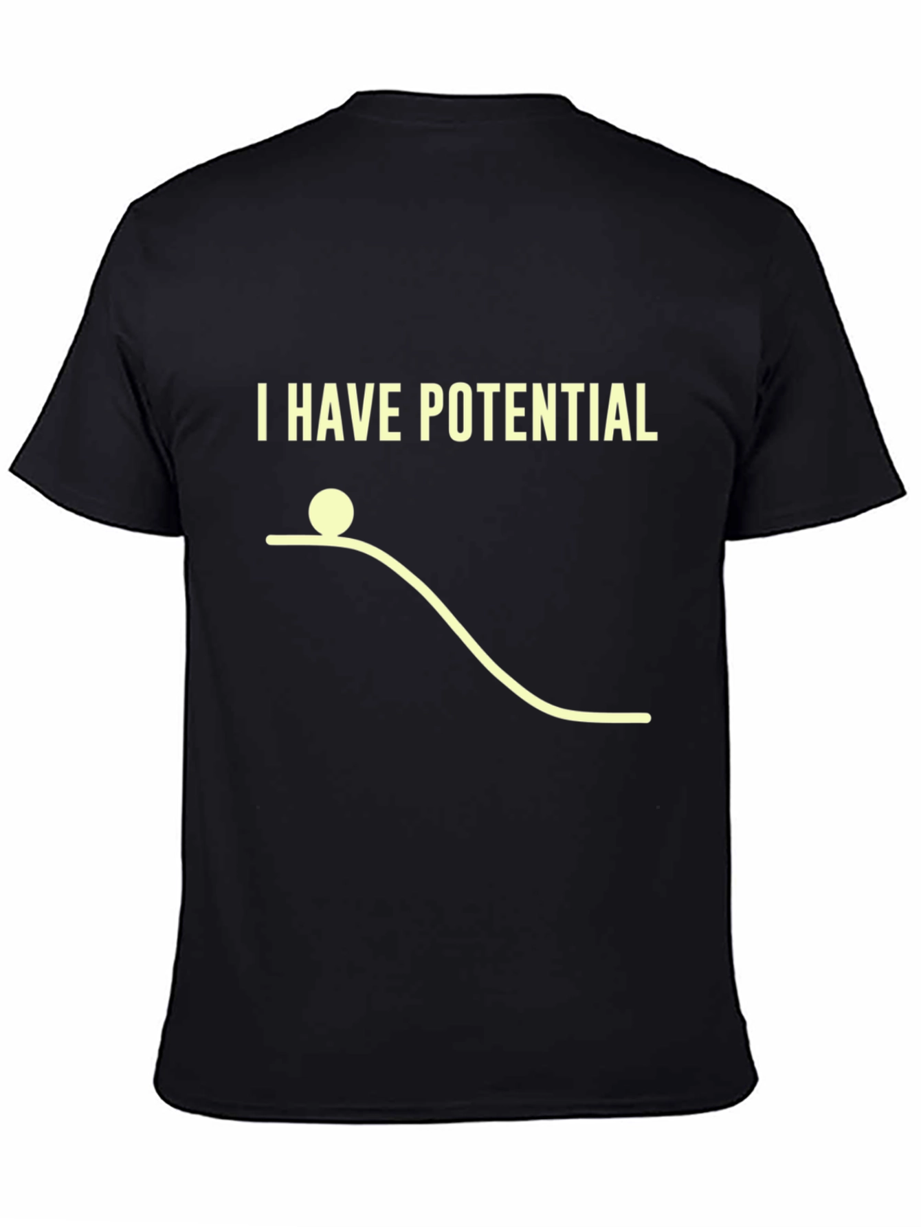 I Have Potential Physics Humor Graphic T-Shirt
