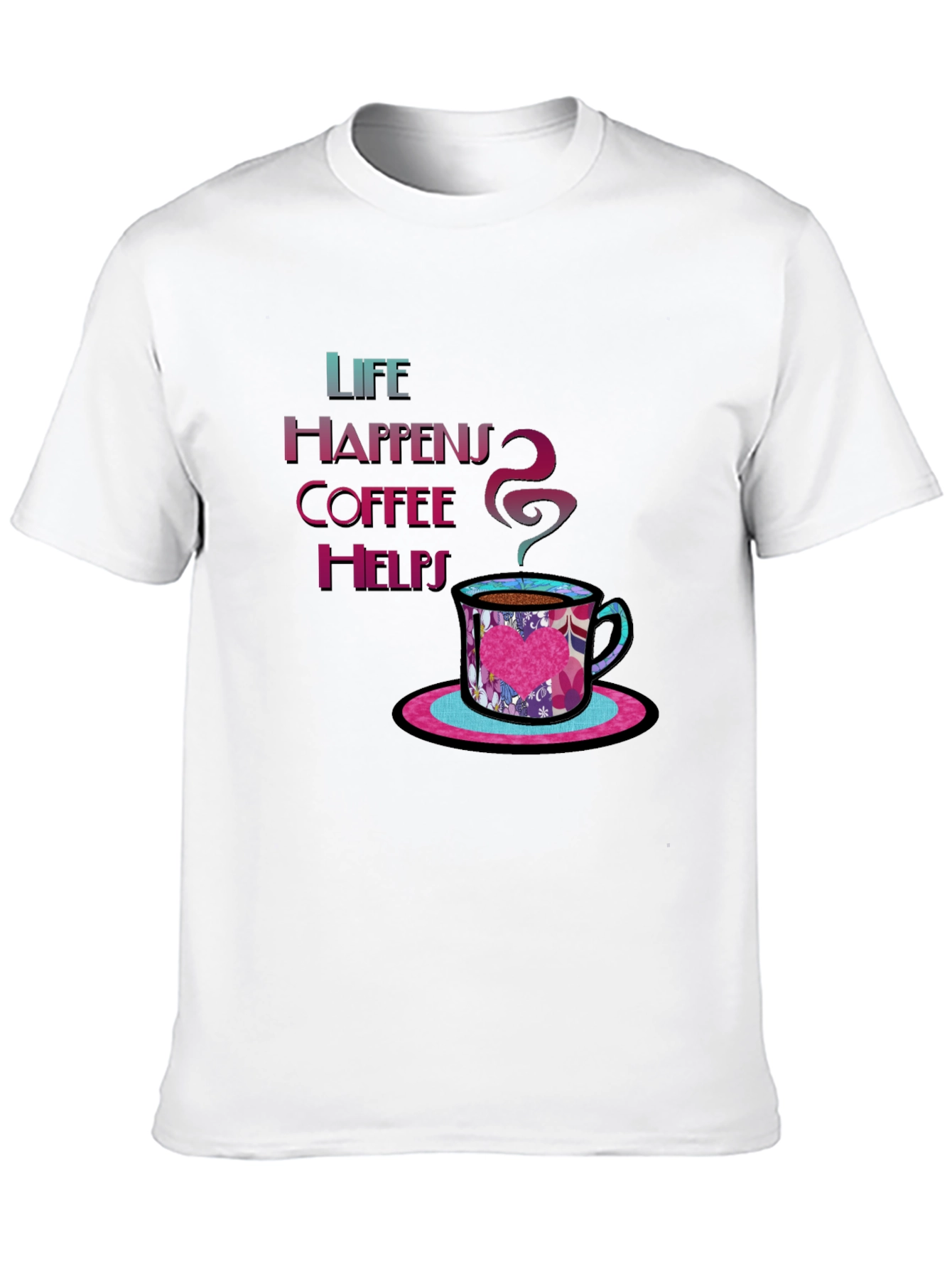 Life Happens Coffee Helps Graphic Tee