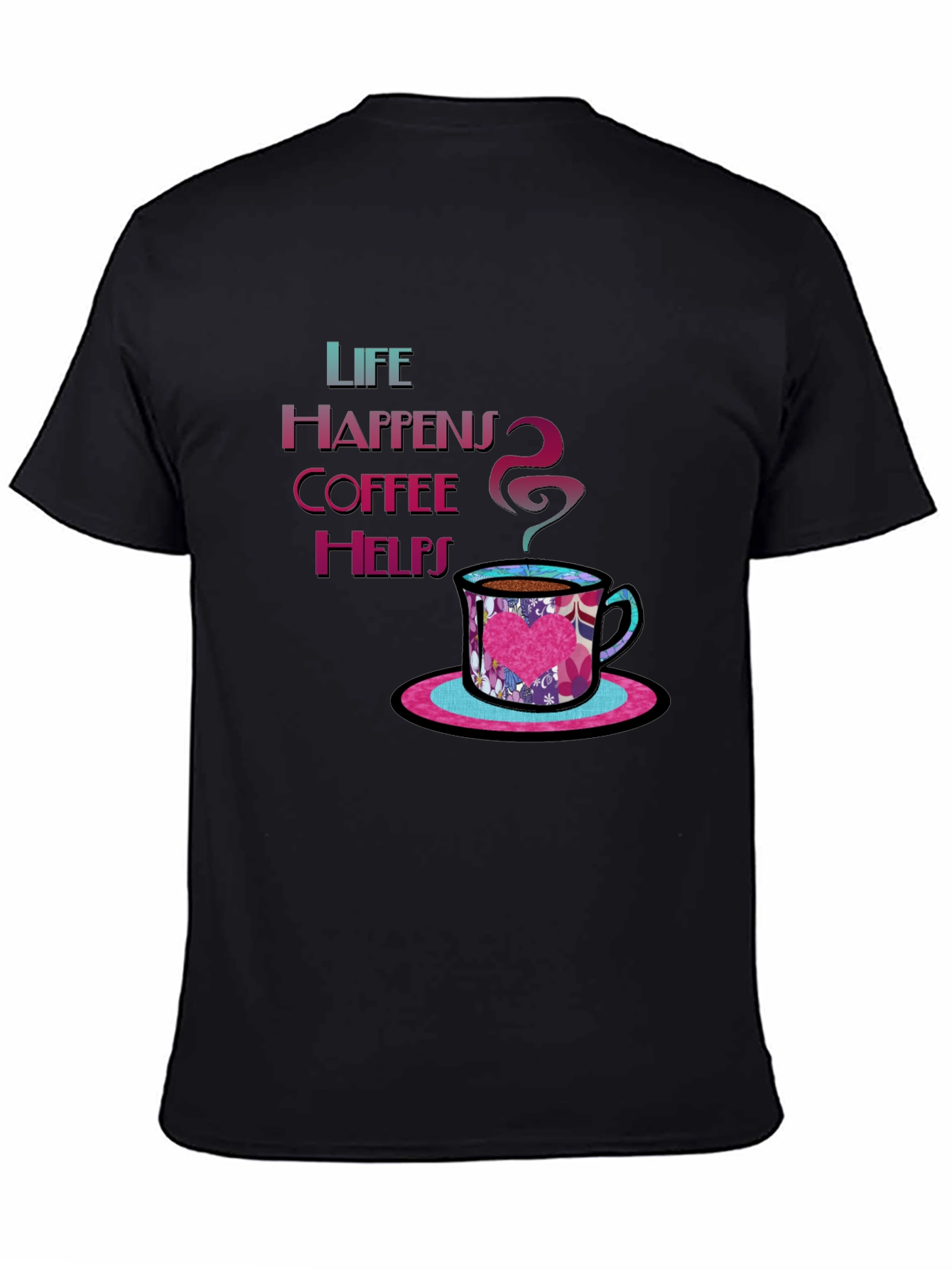 Life Happens Coffee Helps Graphic Tee