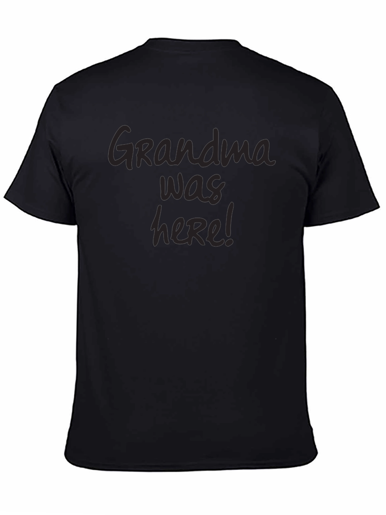 Grandma Was Here! Black T-Shirt