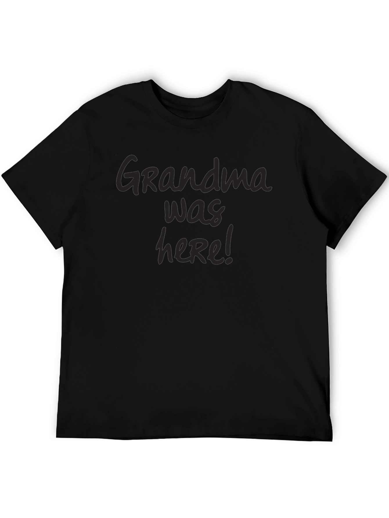 Grandma Was Here! Black T-Shirt