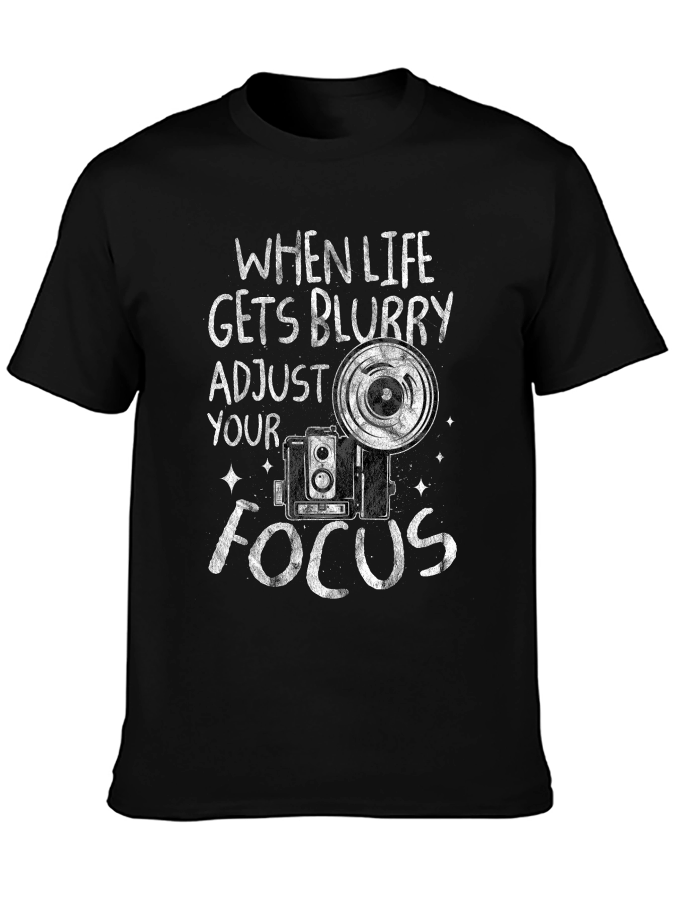 When Life Gets Blurry Adjust Your Focus T-Shirt