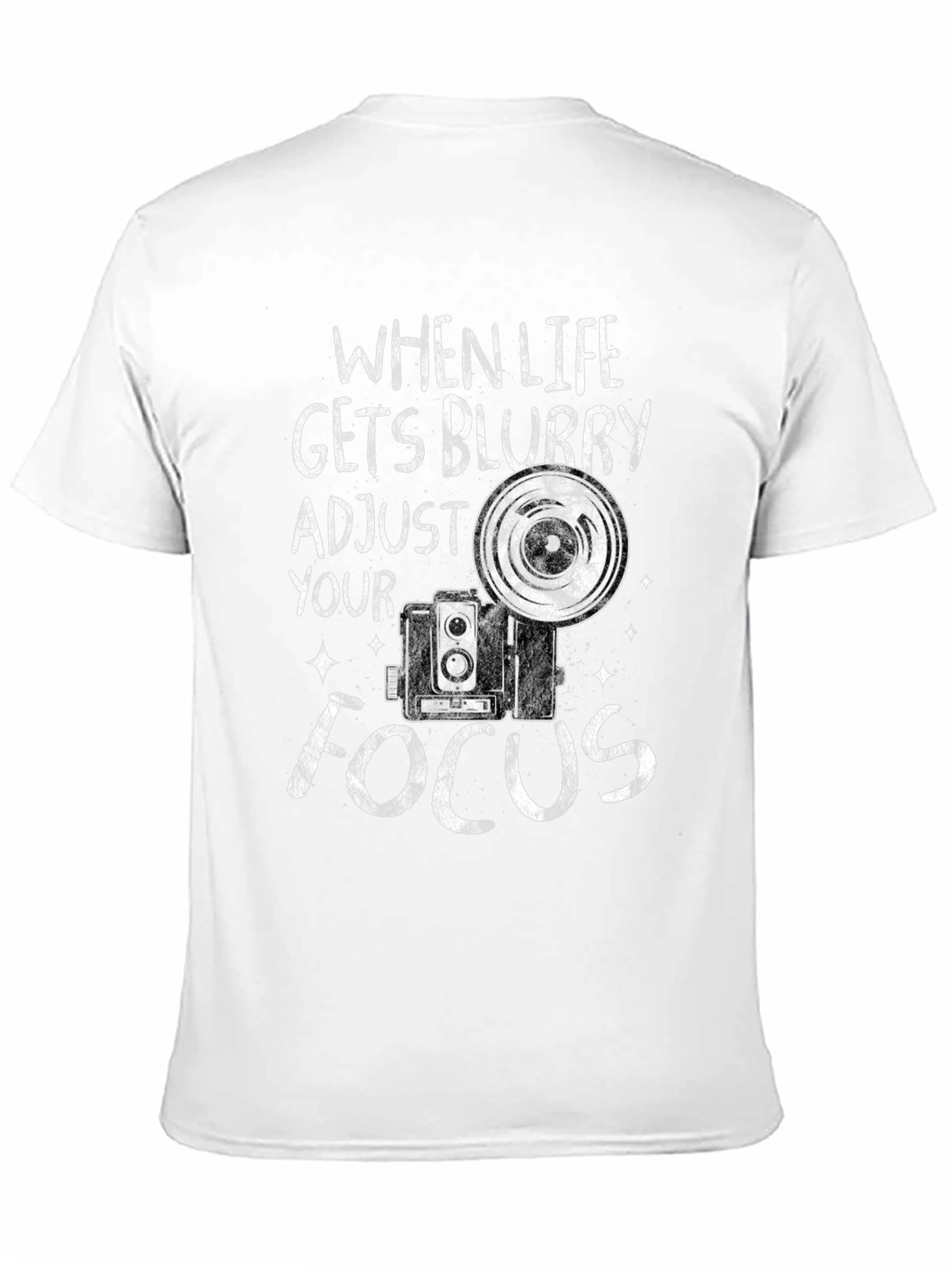 When Life Gets Blurry Adjust Your Focus T-Shirt