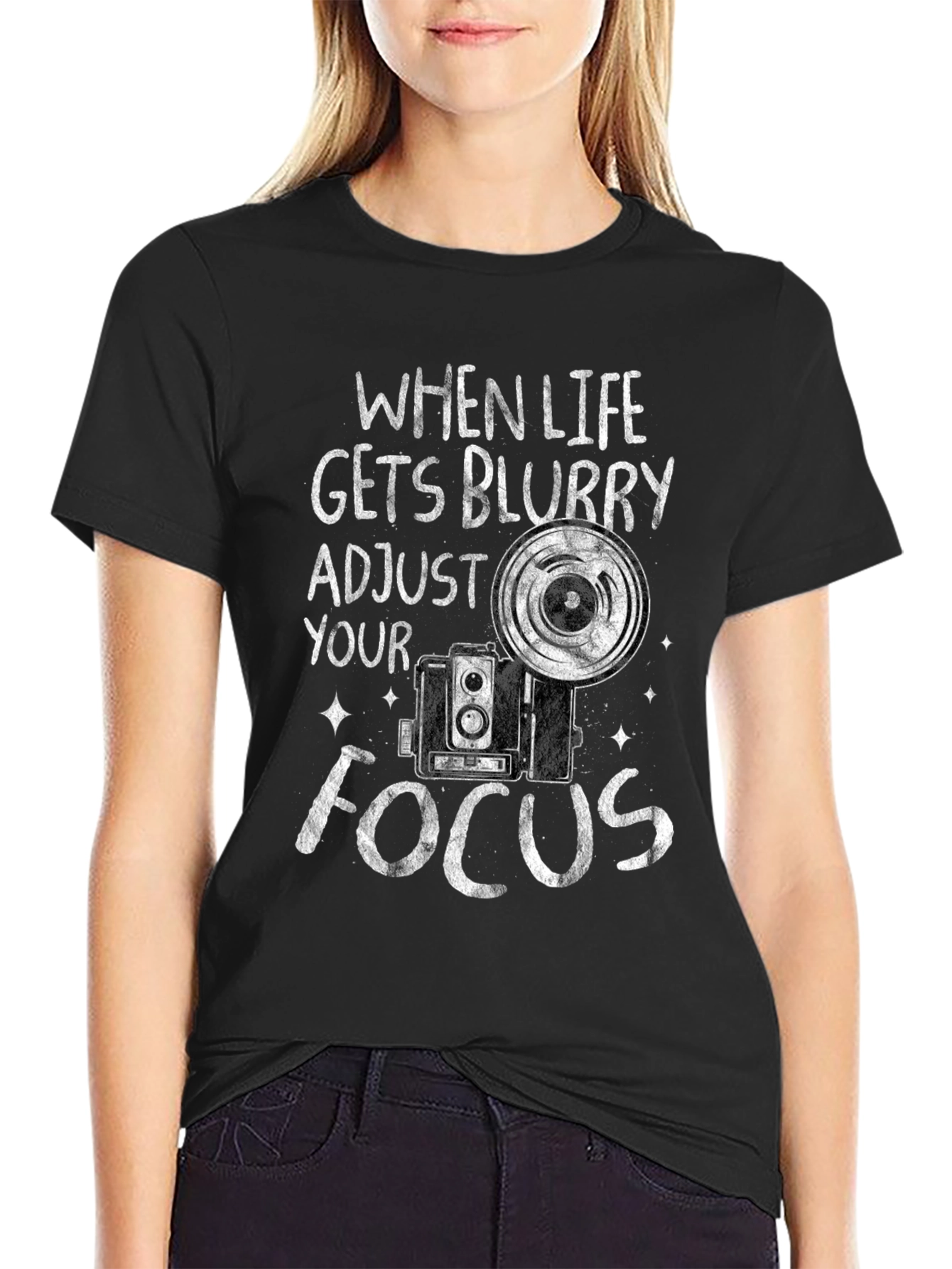 When Life Gets Blurry Adjust Your Focus T-Shirt