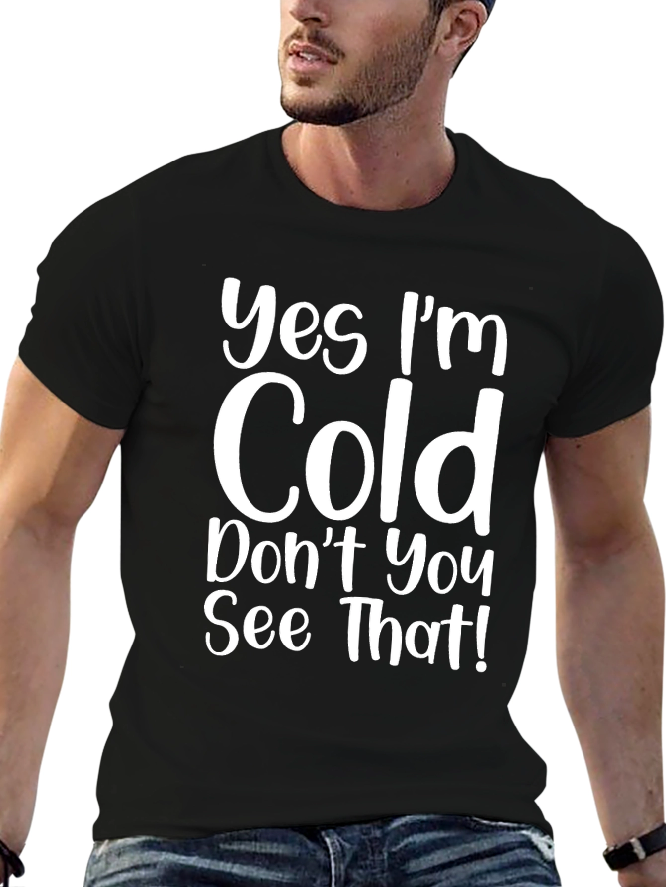 Funny Yes Im Cold Graphic T-Shirt