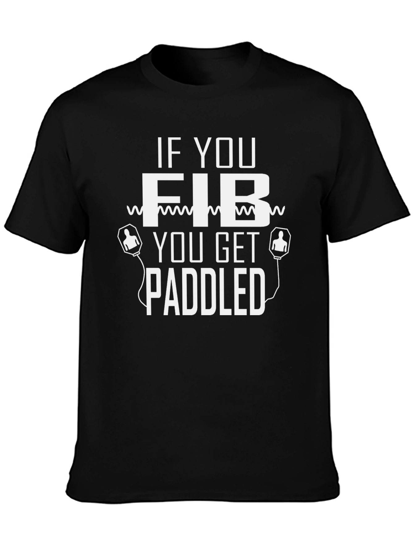 If You Fib You Get Paddled T-Shirt