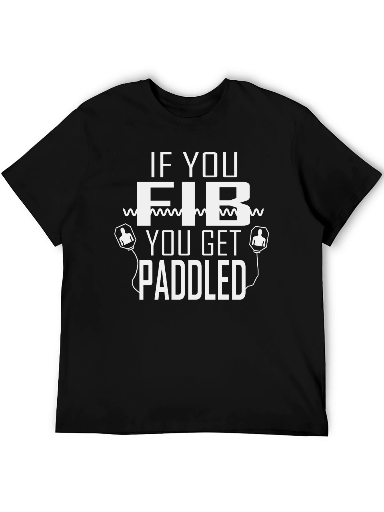 If You Fib You Get Paddled T-Shirt
