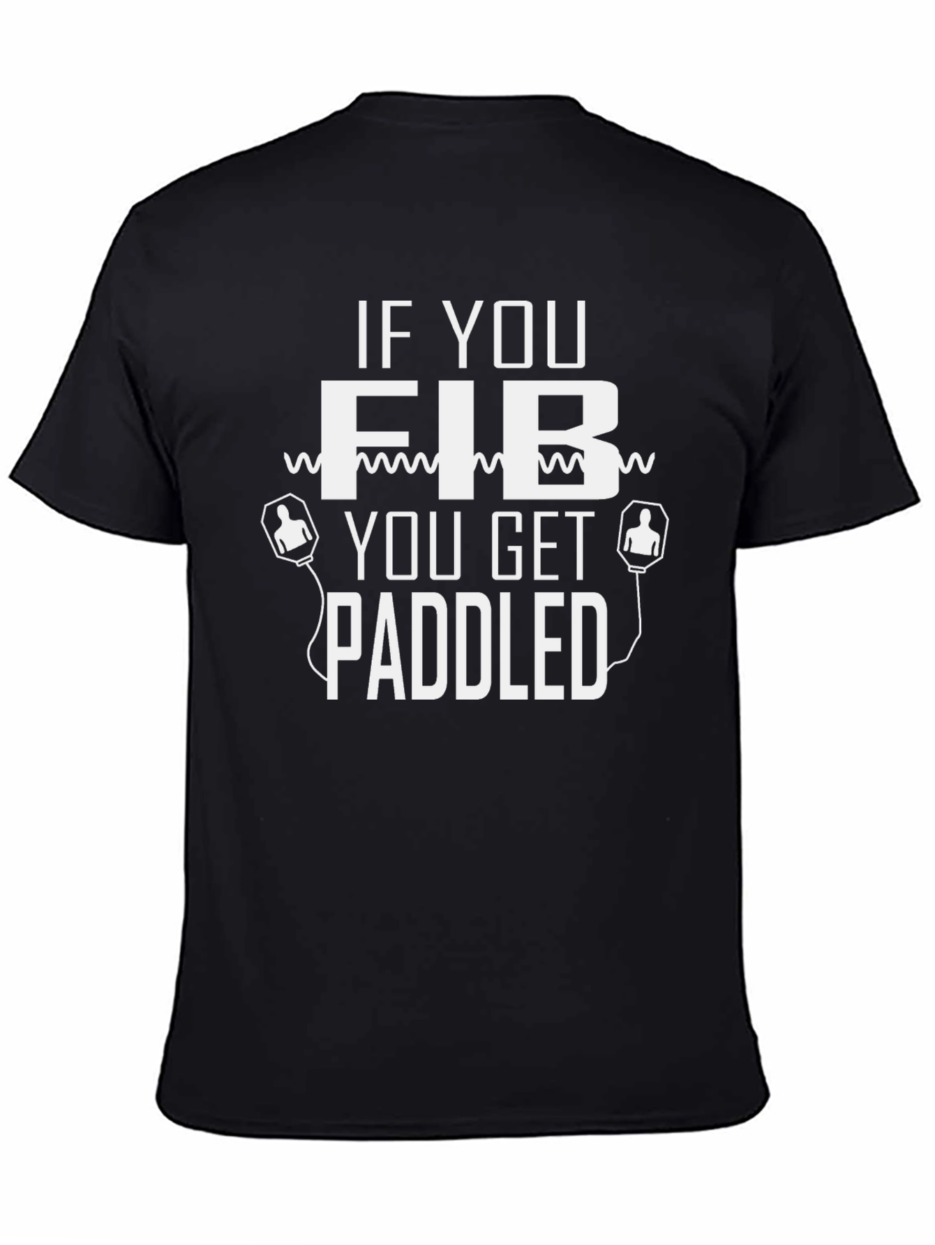 If You Fib You Get Paddled T-Shirt