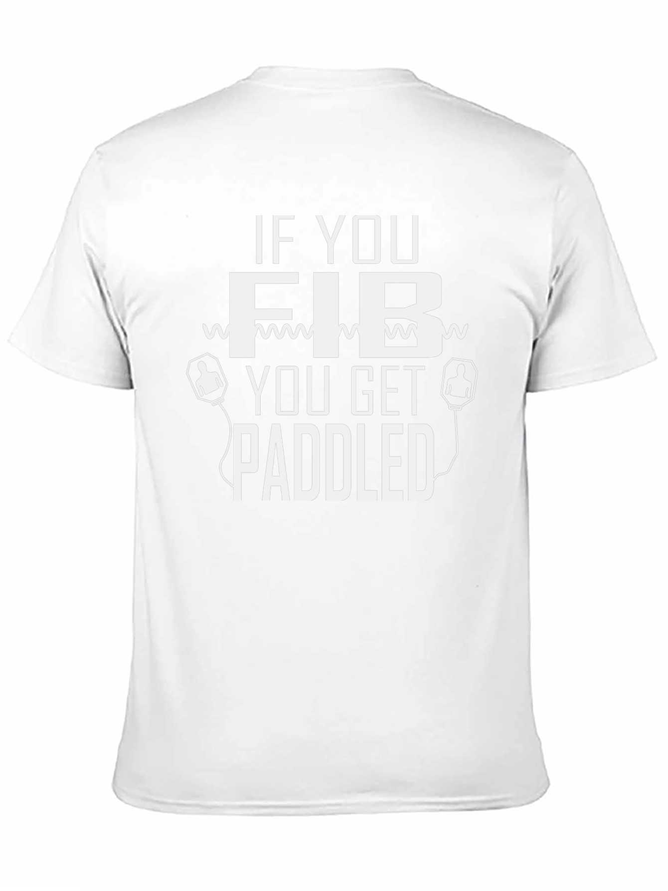 If You Fib You Get Paddled T-Shirt