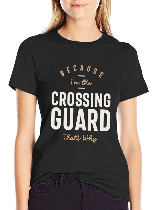 Because Crossing Guard T-Shirt