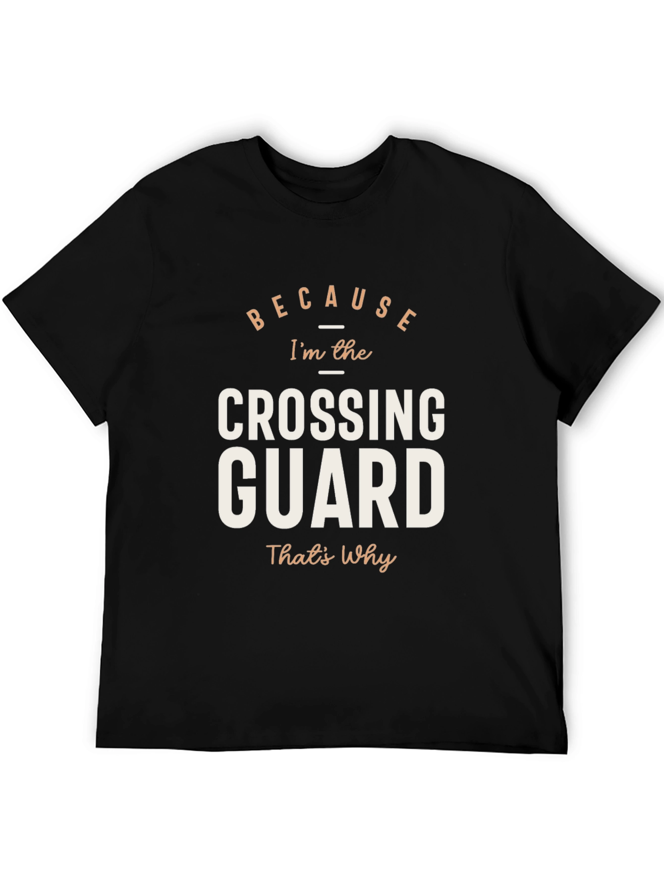 Because Crossing Guard T-Shirt