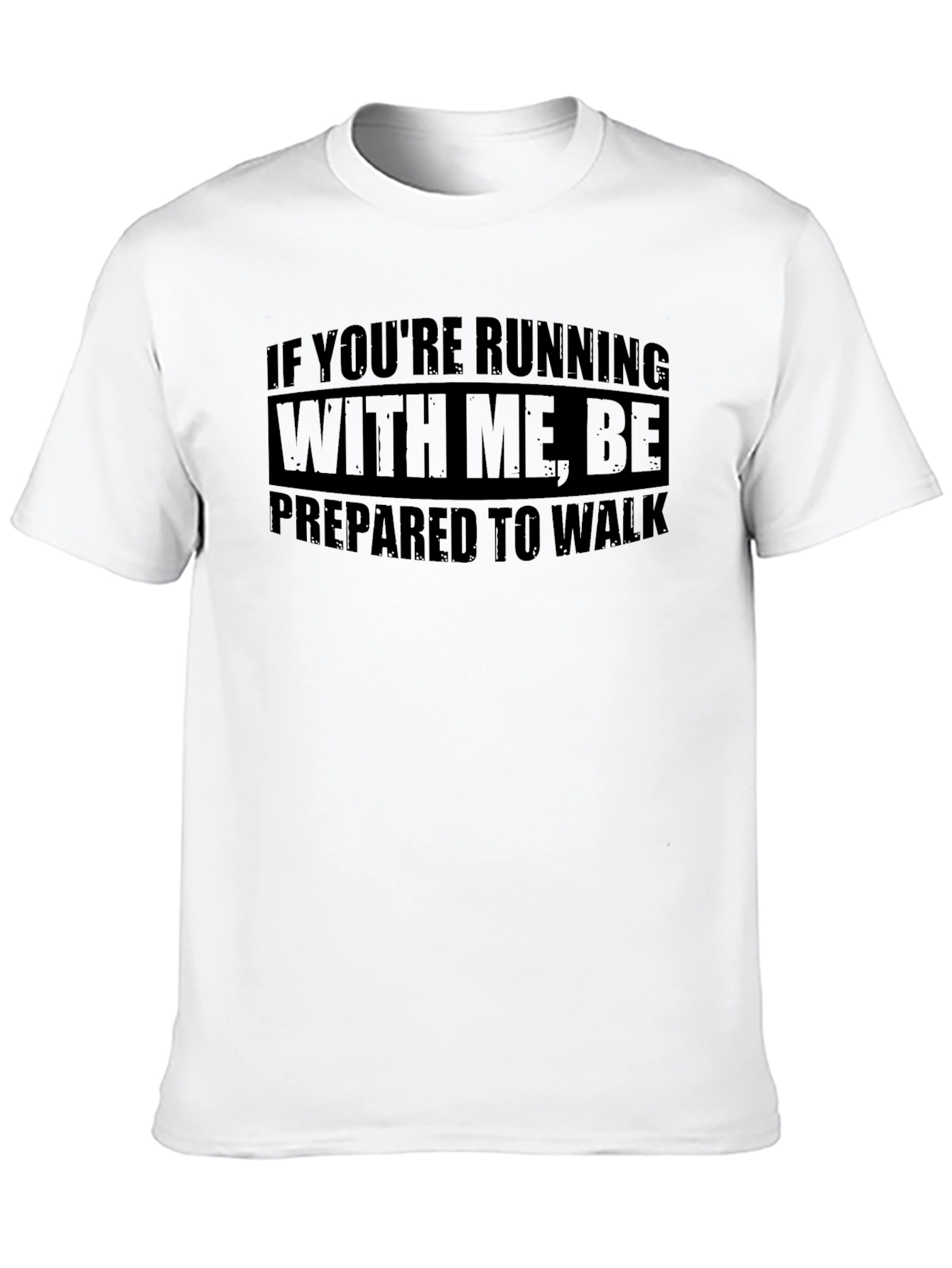 Funny Running Slogan T-Shirt: Be Prepared to Walk!