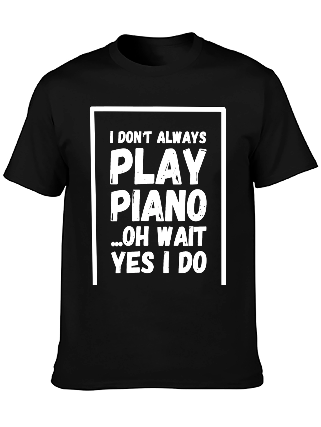 Play Piano T-Shirt - Humorous Musician Tee