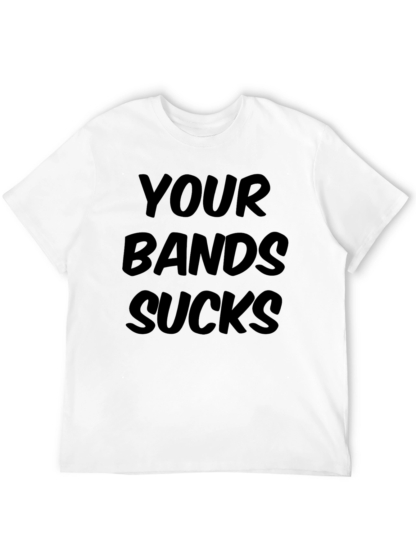 Your Band Sucks Graphic Tee - Bold Statement Shirt