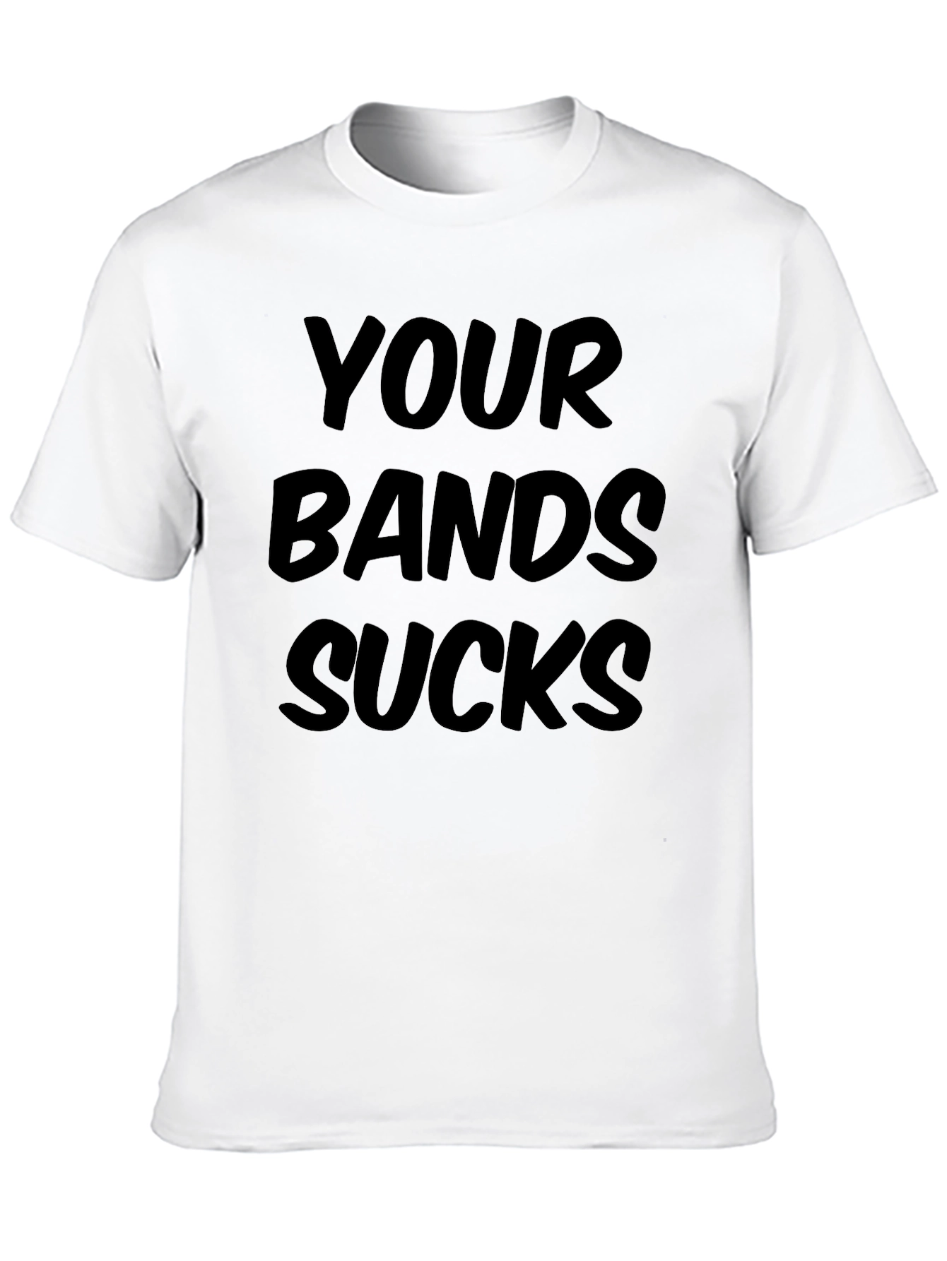Your Band Sucks Graphic Tee - Bold Statement Shirt