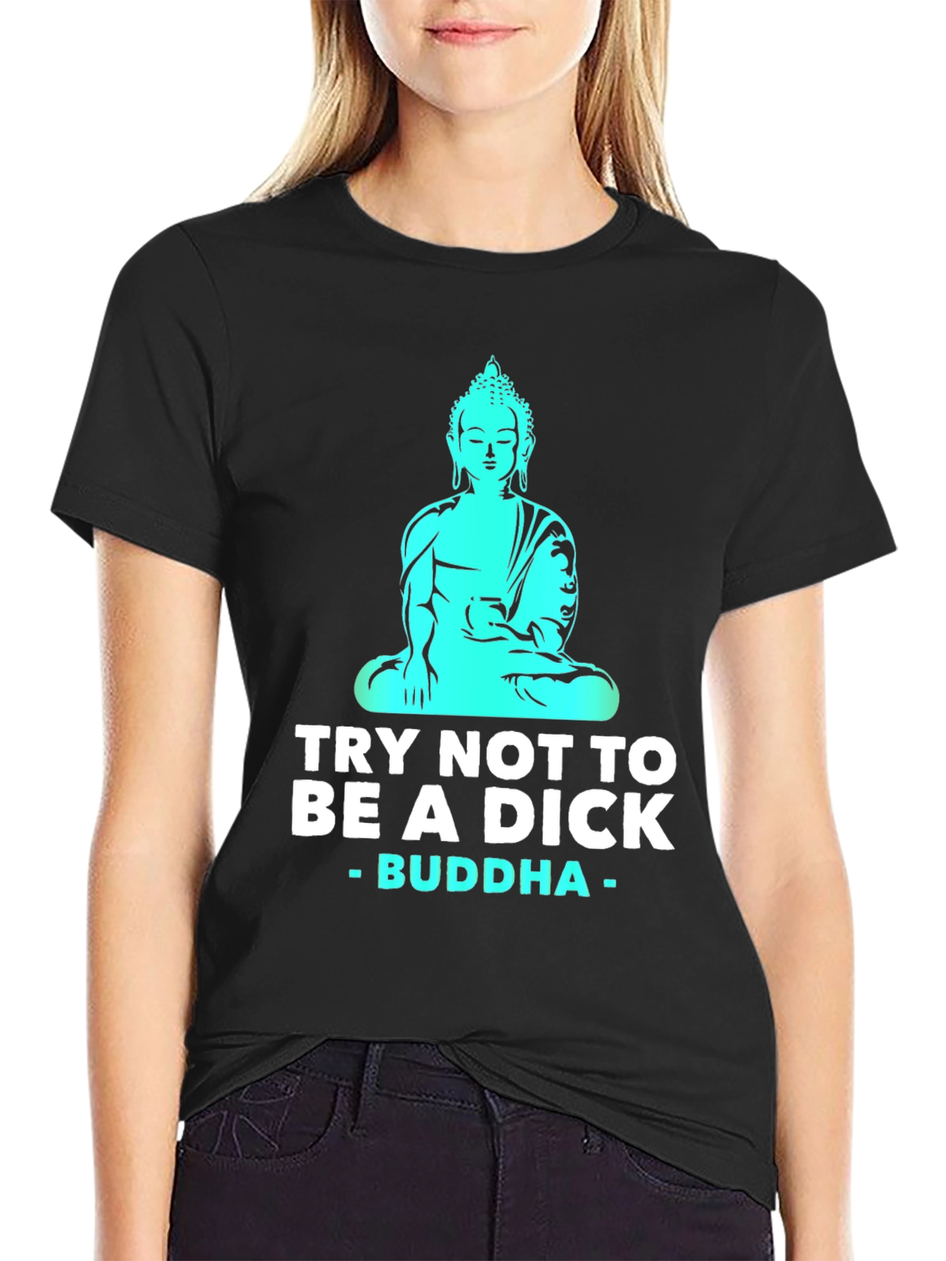 Try Not To Be A Dick Buddha T-Shirt